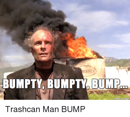 Eery bumpty bumpti bump po made on nngur trashcan man bump 19373063