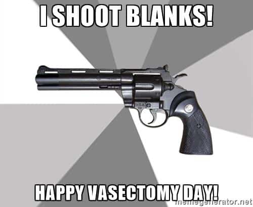 Valeragun i shoot blanks happy vasectomy day