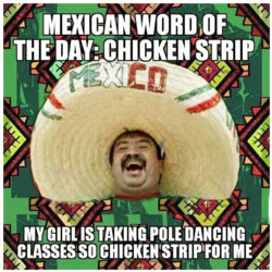 Mexican word of the day chicken strip